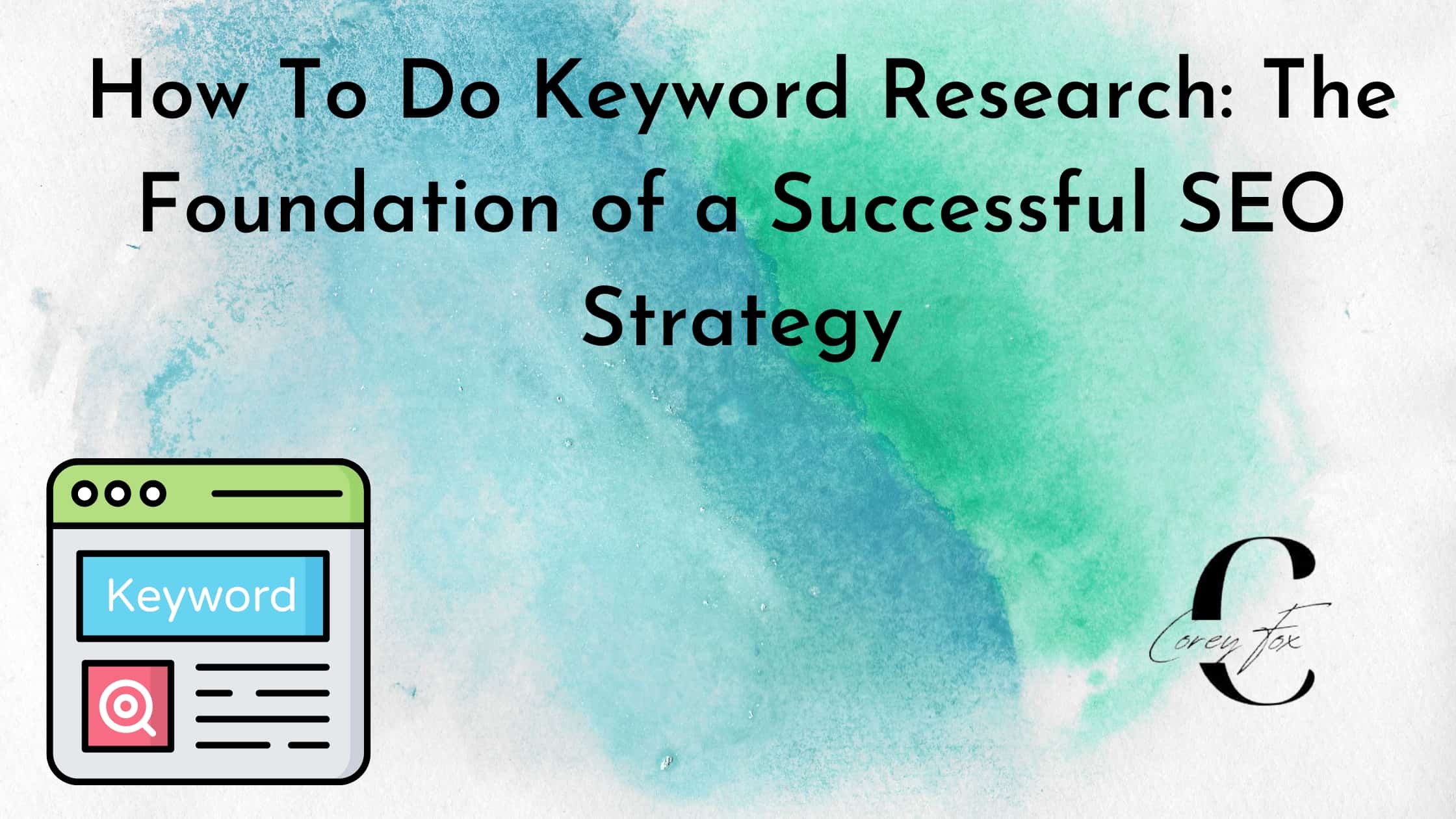 How to Do Keyword Research The Foundation of a Successful SEO Strategy