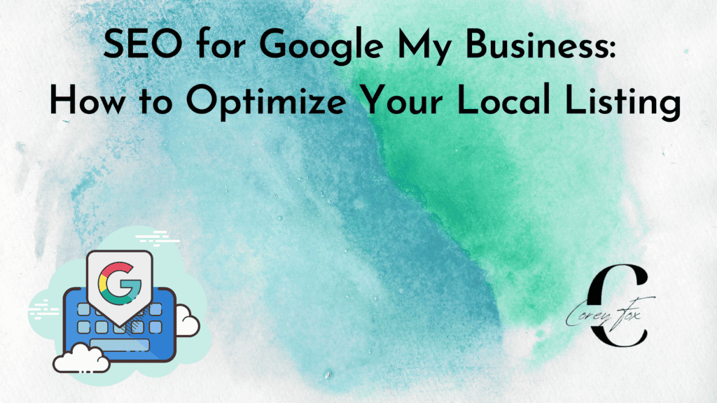 SEO For Google My Business Optimize Your Local Listing