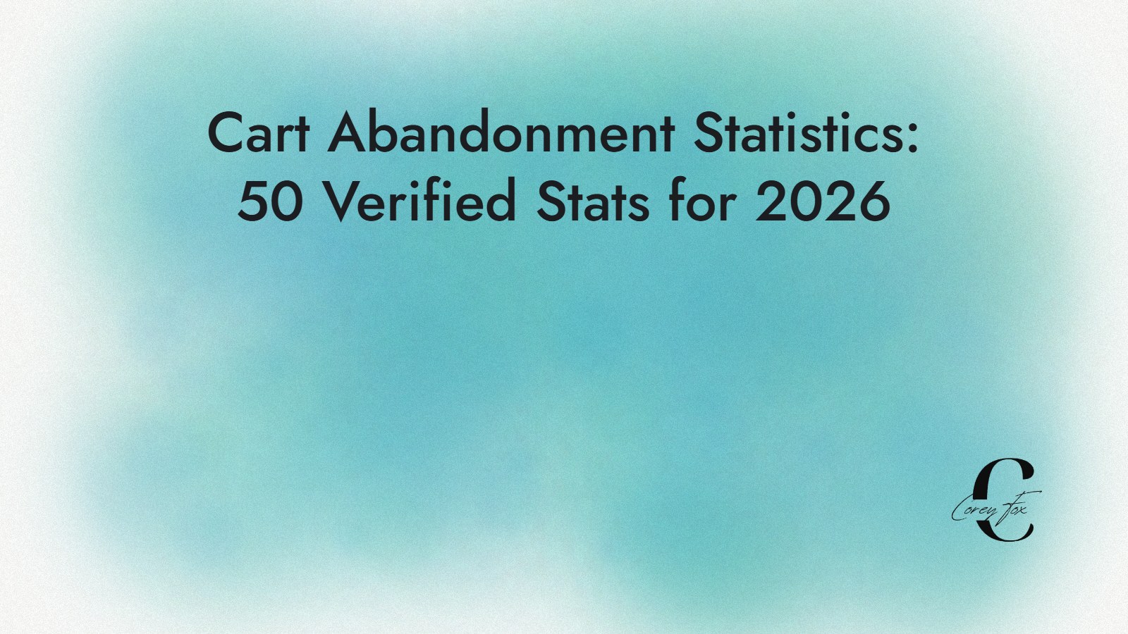 Cart abandonment statistics: 50 verified stats for 2026