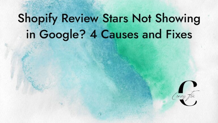 Shopify Review Stars Not Showing in Google? 4 Causes and Fixes